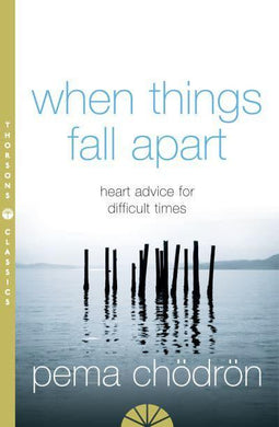 When Things Fall Apart - P Chodron
