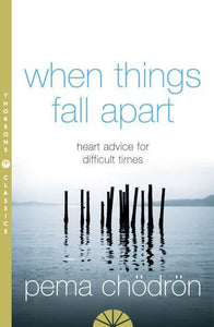 When Things Fall Apart - P Chodron