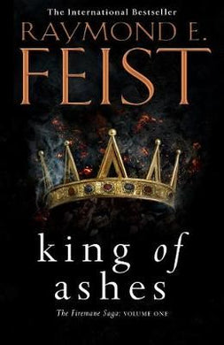 Firemane Saga Vol I: King of Ashes - Raymond Feist