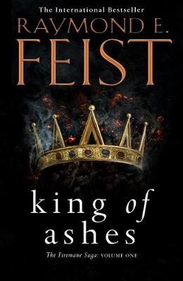 Firemane Saga Vol I: King of Ashes - Raymond Feist