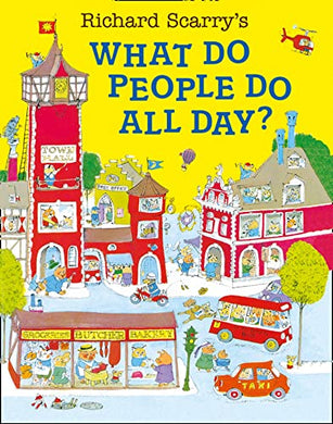 Richard Scarry's What People Do All Day? - Richard Scarry