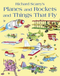 Planes & Rockets & Things That Fly - Richard Scarry