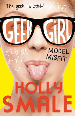 Geek Girl 02: Model Misfit - Holly Smale