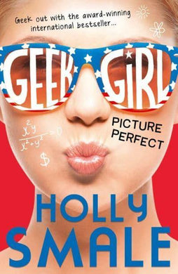 Geek Girl 03: Picture Perfect - Holly Smale