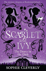 Scarlet & Ivy 03: Dance In The Dark - Sophie Cleverly