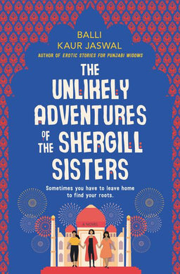 Unlikely Adventures Of The Shergill Sist - Balli Kaur Jaswal