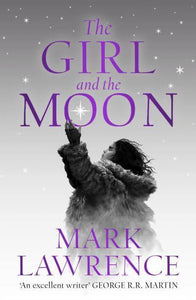 Ice 03: Girl And The Moon - Mark Lawrence