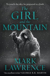 Ice 02: Girl and the Mountain The - Mark Lawrence