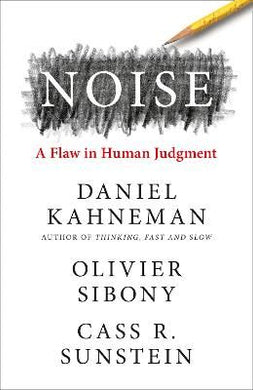 Noise: A Flaw in Human Judgement - Daniel Kahneman