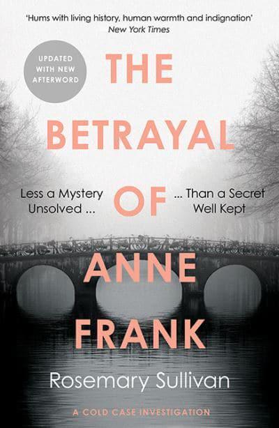 Betrayal Of Anne Frank - Rosemary Sullivan