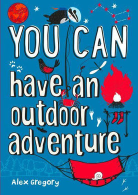 You Can Have an Outdoor Adventure - Alex Gregory