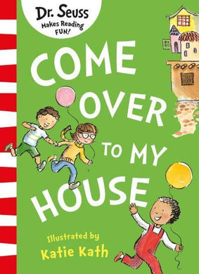 Come Over To My House - Dr Seuss
