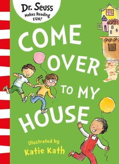Come Over To My House - Dr Seuss