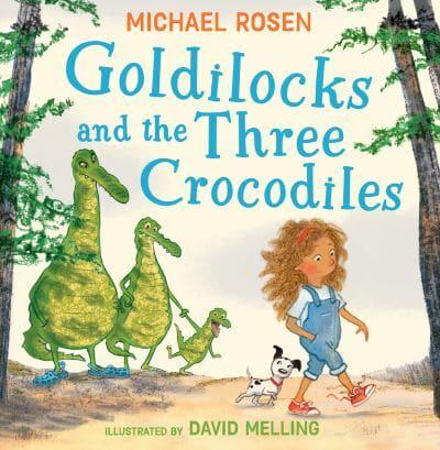 Goldilocks And The Three Crocodiles - Michael Rosen