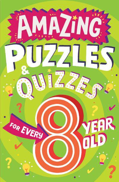 Amazing Puzzles & Quizzes For Every 8 ye - Clive Gifford