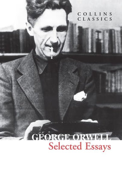 Collins Classics: Selected Essays - George Orwell