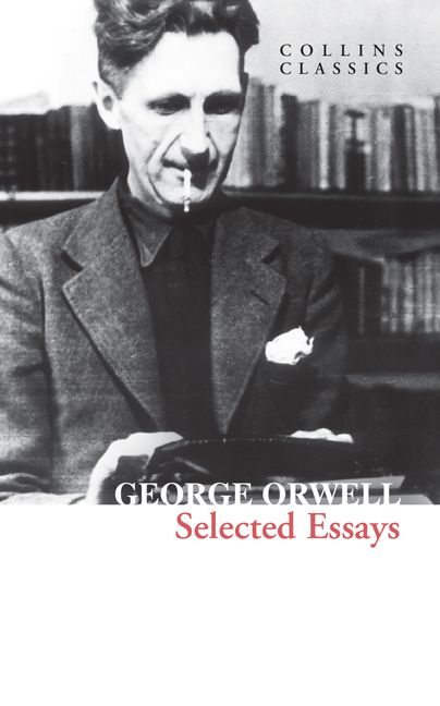 Collins Classics: Selected Essays - George Orwell