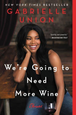 We're Going To Need More Wine - Gabrielle Union