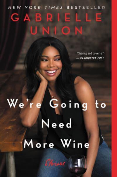 We're Going To Need More Wine - Gabrielle Union