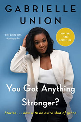 You Got Anything Stronger? - Gabrielle Union