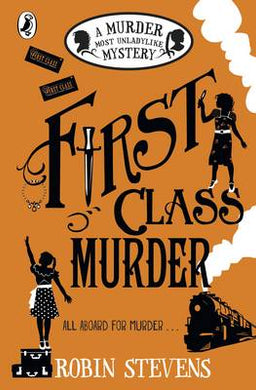 Murder Most Unladylike Mystery 03: First - Robin Stevens