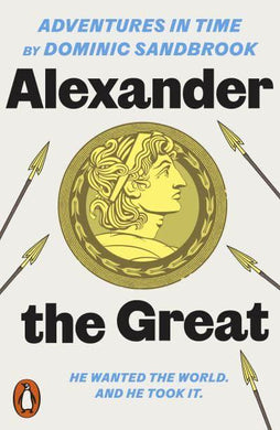 Adventures In Time: Alexander The Great - Dominic Sandbrook
