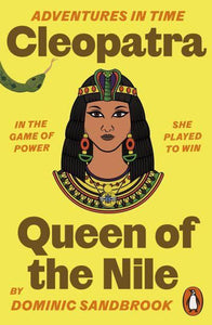 Adventures In Time: Cleopatra Queen Of T - Dominic Sandbrook