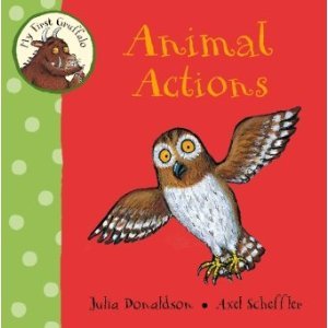 My First Gruffalo: Animal Actions - Julia Donaldson