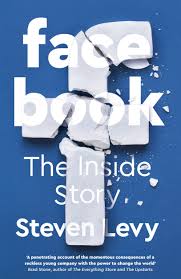 Facebook: The Inside Story of Mark Zucke - Steven Levy