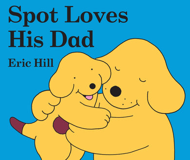 Spot loves his dad - Eric Hill