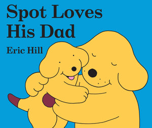 Spot loves his dad - Eric Hill