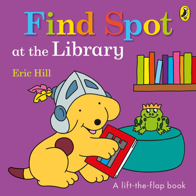 Find Spot: At Library Lift-the-flap - Eric Hill