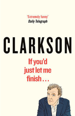 If you'd just let me finish - Jeremy Clarkson