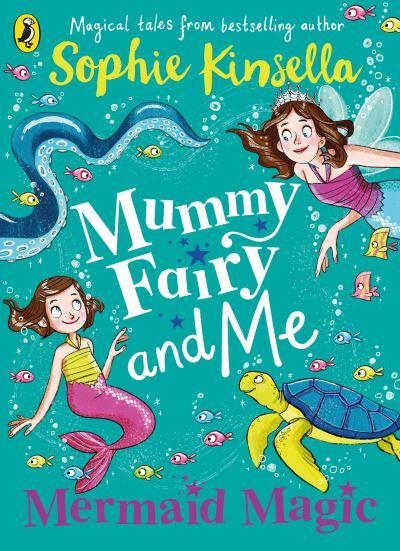 Mummy Fairy & Me 04: Mermaid Magic - Sophie Kinsella