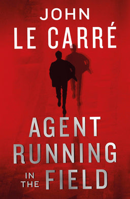 Agent Running in the field - John Le Carre