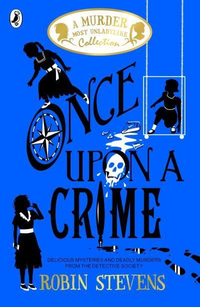 Murder Most Collection: Once Upon A Crim - Robin Stevens