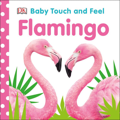 Baby Touch & Feel: Flamingo - DK