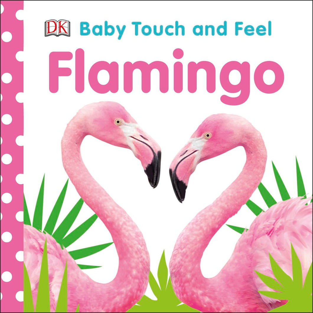 Baby Touch & Feel: Flamingo - DK