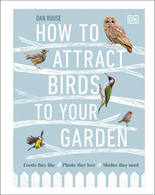 How to Attract Birds to Your Garden - DK