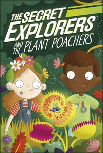 Secret Explorers 08: Plant Poachers - SJ King