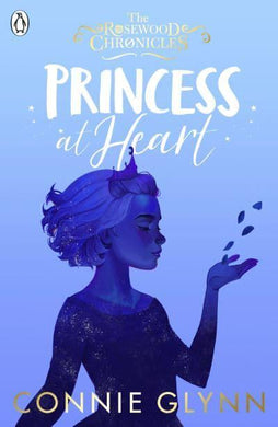 Rosewood Chronicles 04: Princess at Hear - Connie Glynn