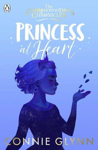 Rosewood Chronicles 04: Princess at Hear - Connie Glynn