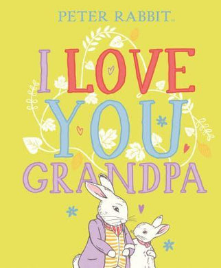 Peter Rabbit: I Love You Grandpa - Beatrix Potter