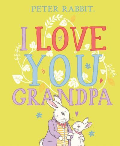 Peter Rabbit: I Love You Grandpa - Beatrix Potter