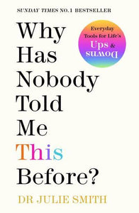 Why Has Nobody Told Me This Before? - Dr Julie Smith
