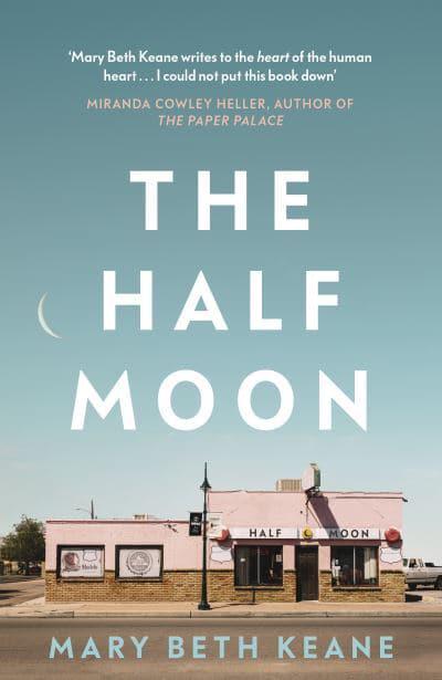Half Moon, The - Mary Beth Keane