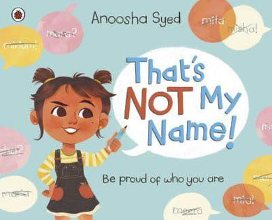 That's Not My Name - Anoosha Syed