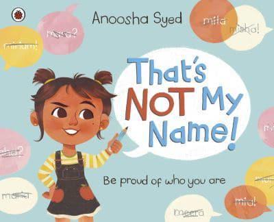 That's Not My Name - Anoosha Syed