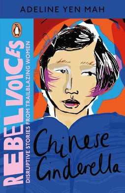 Rebelvoices: Chinese Cinderella - Adeline Yen Mah