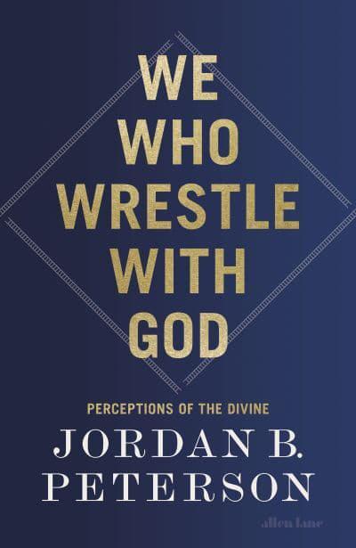 We Who Wrestle With God - Jordan B Peterson